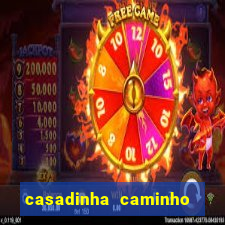 casadinha caminho da sorte